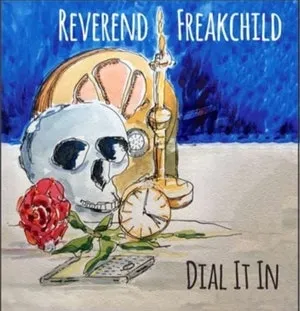 REVEREND FREAKCHILD / Dial It In